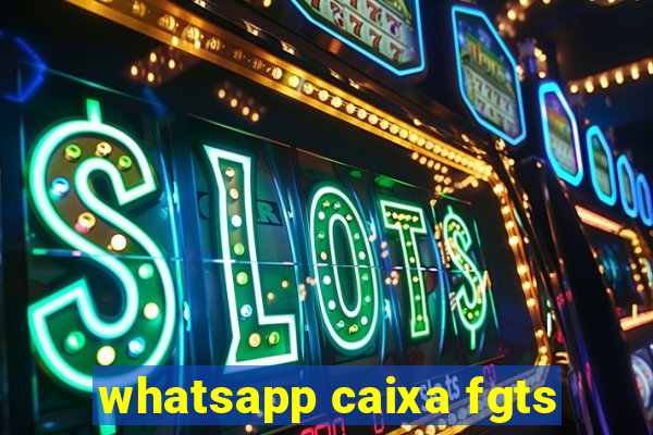 whatsapp caixa fgts